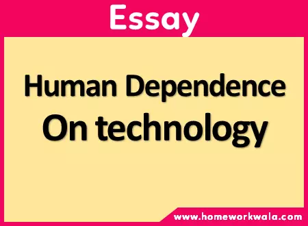 Essay on Human dependence on Technology